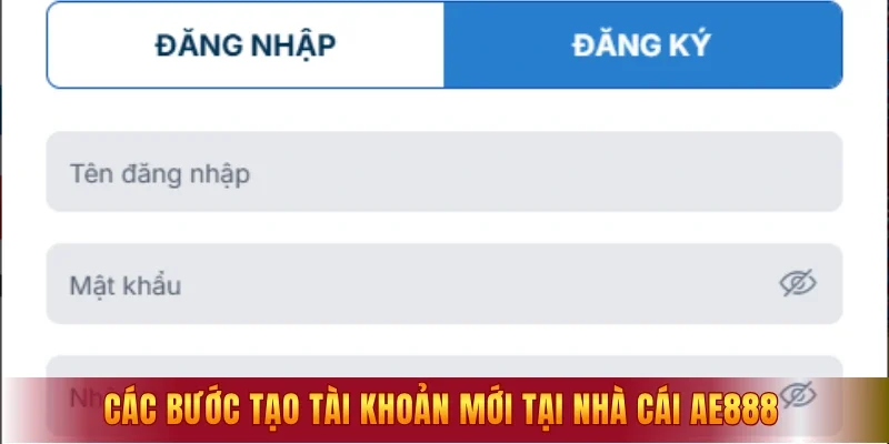 Các bước tạo tài khoản mới tại nhà cái AE888