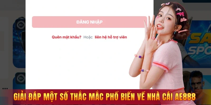 Giải đáp một số thắc mắc phổ biến về nhà cái AE888